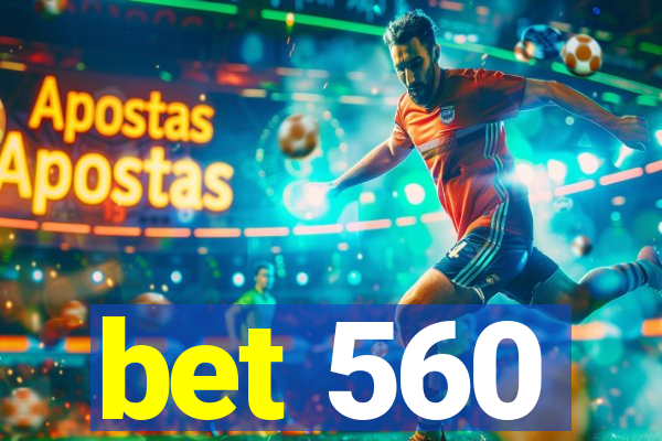 bet 560